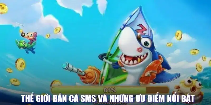 Ưu điểm của bắn cá SMS