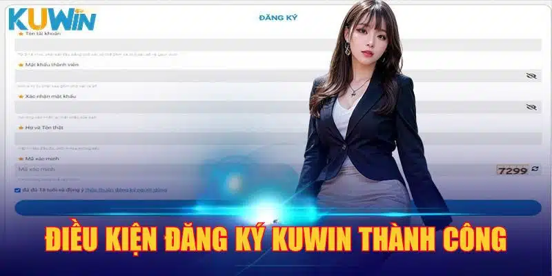 Điều kiện đăng ký tài khoản Kuwin